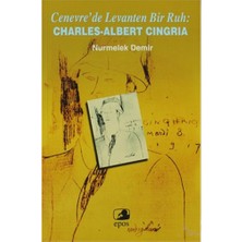 Cenevre'De Levanten Bir Ruh: Charles-Albert Cingria-Nurmelek Demir