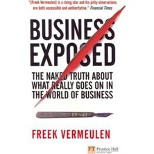 Business Exposed: The Naked Truth About What Really Goes On İn The World Of Business-Freek Vermeulen