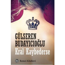 Kral Kaybederse - Gülseren Budayıcıoğlu