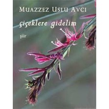 Çiçeklere Gidelim-Muazzez Uslu Avcı