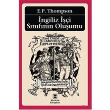 İngiliz İşçi Sınıfının Oluşumu-E. P. Thompson