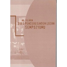 80. Yılında 2003 Penceresinden Lozan Sempozyumu