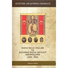 Hatay İşgal Yılları Ve Bağımsız Hatay Devlet Kronolojisi-Mehmet Tekin