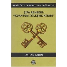 Şifa Rehberi-Kuantum İyileşme Kitabı-Ayhan Aydın