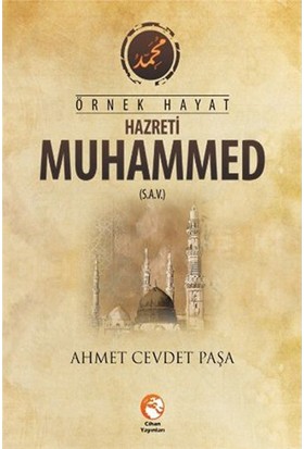 Örnek Hayat Hazreti Muhammed S.A.V.-Ahmet Cevdet Paşa