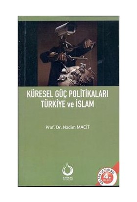 Küresel Güç Politikaları Türkiye Ve İslam-Nadim Macit