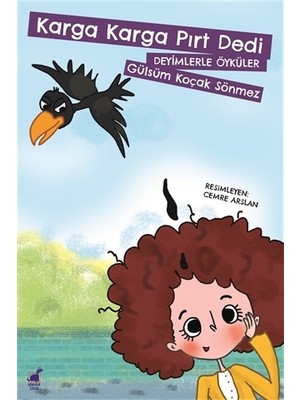 Karga Karga Pırt Dedi-Deyimlerle Öyküler - Gülsüm Koçak Sönmez