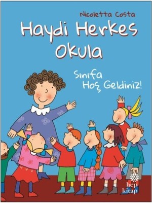 Sınıfa Hoş Geldiniz-Haydi Herkes Okula - Nicoletta Costa