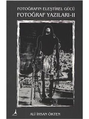 Fotoğraf Yazıları Iı-Ali İhsan Ökten
