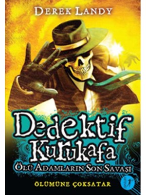 Dedektif Kurukafa - Ölü Adamların Son Savaşı(Ciltli) - Derek Landy