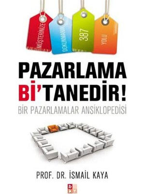 Pazarlama Bi’Tanedir - Bir Pazarlamalar Ansiklopedisi-İsmail Kaya
