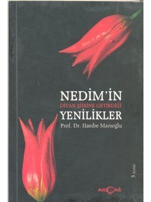 Akçağ Yayınları Nedim'İn Divan Şiirine Getirdiği Yenilikler-Hasibe Mazıoğlu