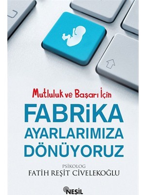 Fabrika Ayarlarımıza Dönüyoruz - Fatih Reşit Civelekoğlu