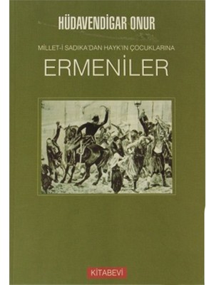 Millet-İ Sadıka’Dan Hayk’In Çocuklarına Ermeniler-Hüdavendigar Onur
