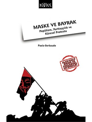 Maske Ve Bayrak: Popülizm, Yurttaşçılık Ve Küresel Protesto - Paolo Gerbaudo