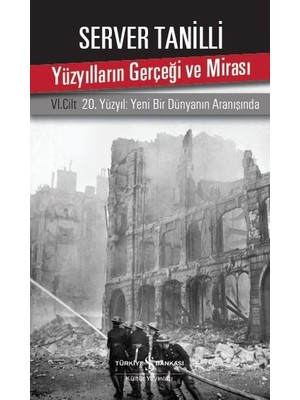 Yüzyılların Gerçeği Ve Mirası Vı. Cilt20. Yüzyıl: Yeni Bir Dünyanın Aranışında - Server Tanilli