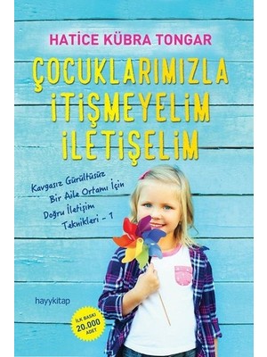 Çocuklarımızla İtişmeyelim İletişelim - Hatice Kübra Tongar