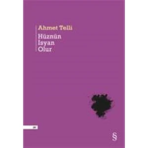 Hüznün İsyan Olur - Ahmet Telli