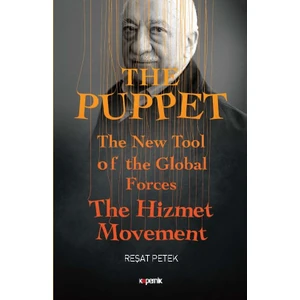 The Puppet-The New Tool of the Global Forces-The Hizmet Movement -  Reşat Petek