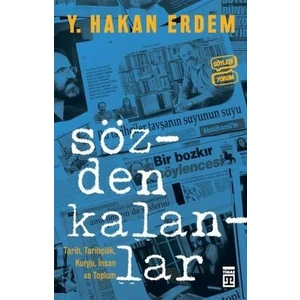 Sözden Kalanlar Tarih, Tarihçilik, Kurgu, İnsan Ve Toplum - Hakan Erdem