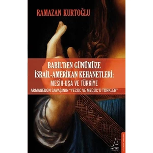 Babil’Den Günümüze İsrail-Amerikan Kehanetleri - Ramazan Kurtoğlu