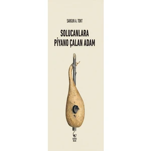 Solucanlara Piyano Çalan Adam - Sargun Ali Tont
