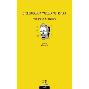 Otobiyografik Yazılar ve Notlar - Friedrich Nietzsche