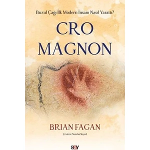 Cro Magnon-Buzul Çağı İlk Modern İnsanı Nasıl Yarattı? - Brian Fagan