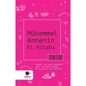 Mükemmel Annenin El Kitabı - Şeyma Çekici