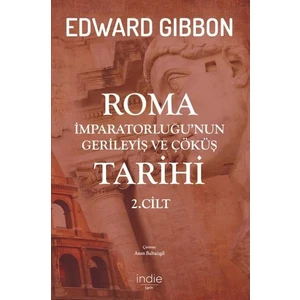 Roma İmparatorluğu’nun Gerileyiş ve Çöküş Tarihi (2. Cilt) - Edward Gibbon