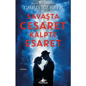 Savaşta Cesaret Kalpte Esaret - Chris Cleave