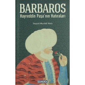 Barbaros Hayrettin Paşa’Nın Hatıraları-Seyyid Muradi Reis