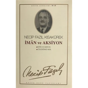 İman Ve Aksiyon : 46 - Necip Fazıl Bütün Eserleri - Necip Fazıl Kısakürek