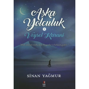 Veysel Karani: Aşk’a Yolculuk - Sinan Yağmur