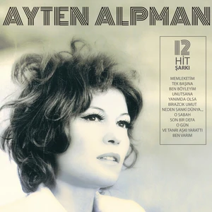 Türk Pop Tarihi - Eski 45’likler 12 Hit Şarkı (Plak) - Ayten Alpman