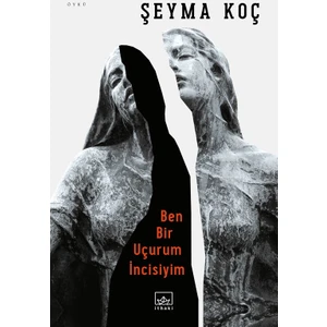 Ben Bir Uçurum İncisiyim - Şeyma Koç