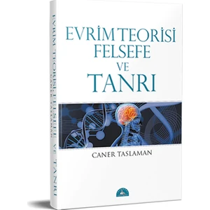 Evrim Teorisi Felsefe ve Tanrı - Caner Taslaman