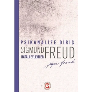 Psikanalize Giriş - Hatalı Eylemler - Sigmund Freud