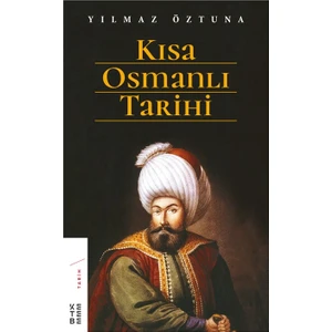 Kısa Osmanlı Tarihi  - Yılmaz Öztuna