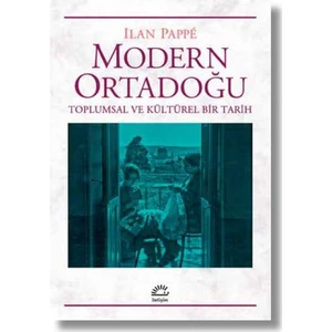 Modern OrtadoğuToplumsal Ve Kültürel Bir Tarih - Ilan Pappé