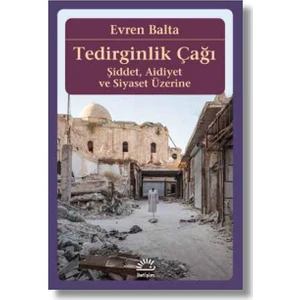 Tedirginlik ÇağıŞiddet, Aidiyet ve Siyaset Üzerine - Evren Balta