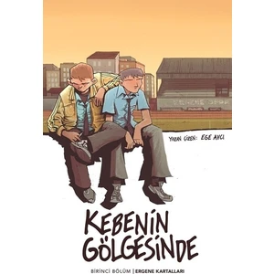 Kebenin Gölgesinde Birinci Bölüm Ergene Kartalları