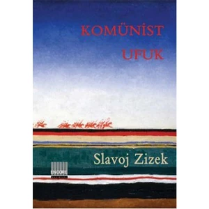 Komünist Ufuk-Slavoj Zizek