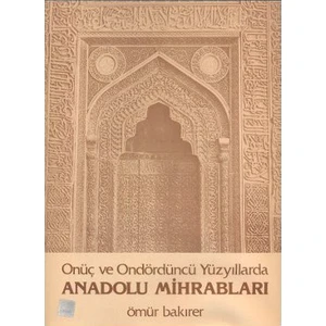 Onüç Ve Ondördüncü Yüzyıllarda Anadolu Mihrabları-Ömür Bakırer