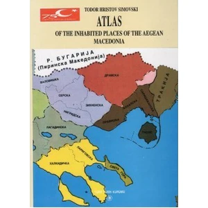 Atlas Of The Inhabited Places Of The Aegean Macedonia-Todor Hristov Simovski