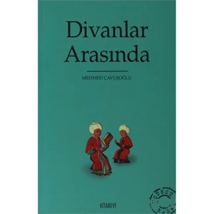Divanlar Arasında-Mehmed Çavuşoğlu