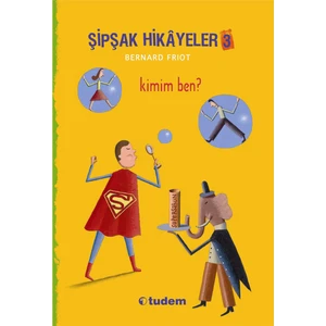 Şipşak Hikayeler 3: Kimim Ben-Bernard Friot