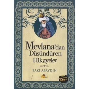 Mevlana'Dan Düşündüren Hikayeler-Baki Apaydın