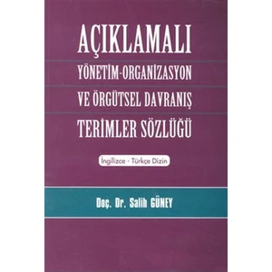 Açıklamalı Yönetim-Organizasyon Ve Örgütsel Davranış Terimler Sözlüğü - Salih Güney