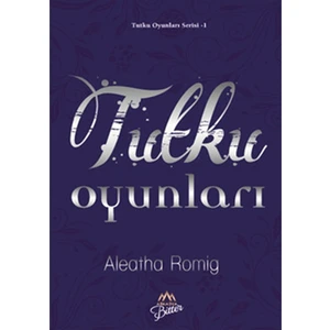 Tutku Oyunları-Aleatha Romig